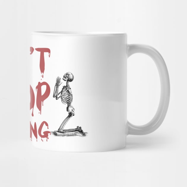 Don't Stop Praying Skeleton Tshirt Skull Halloween by Pannolinno